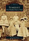 Somerset: One Hundred Years a Town (Images of America) By Lesley Anne Simmons, Donna Kathleen Harman (With) Cover Image