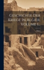 Geschichte Der Kriege In Algier, Volume 1... By Heim Cover Image