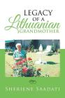 Legacy of a Lithuanian Grandmother By Sheriene Saadati Cover Image