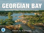 Georgian Bay: Discovering a Unique North American Ecosystem By Nick Eyles (Editor), Christine Boyanoski, Martin Cooper Cover Image