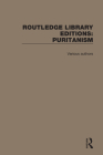 Routledge Library Editions: Puritanism By Various Authors Cover Image