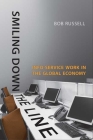 Smiling Down the Line: Info-Service Work in the Global Economy (Studies in Comparative Political Economy and Public Policy) By Bob Russell Cover Image