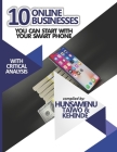 10 Online Businesses You Can Start With Your Smart Phone: Turning Your Smart Phone To A Money Generating Machine By Taiwo Jijoho Hunsamenu, Kehinde Nunayon Hunsamenu Cover Image