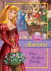 Aurora: The Perfect Party: The Perfect Party (Disney Princess) Cover Image
