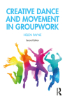 Creative Dance and Movement in Groupwork By Helen Payne Cover Image