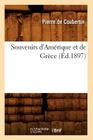 Souvenirs d'Amérique Et de Grèce (Éd.1897) (Histoire) By Marie-Catherine Le Jumel de B Coubertin Cover Image