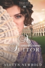 An Unwelcome Suitor By Ashtyn Newbold Cover Image