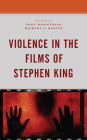 Violence in the Films of Stephen King By Michael J. Blouin (Editor), Tony Magistrale (Editor), Michael J. Blouin (Contribution by) Cover Image