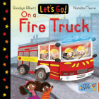 Let's Go on a Fire Truck (Let's Go!) By Rosalyn Albert, Natalia Moore (Illustrator) Cover Image