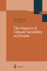 The Impacts of Climate Variability on Forests (Lecture Notes in Earth Sciences #74) By Martin Beniston (Editor), John L. Innes (Editor) Cover Image
