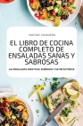 El Libro de Cocina Completo de Ensaladas Sanas Y Sabrosas By Nacho Vaquera Cover Image