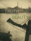 Truth Beauty: Pictorialism and the Photograph as Art, 1845-1945 By Alison Nordström Cover Image