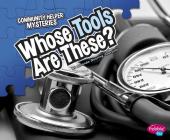 Whose Tools Are These? (Community Helper Mysteries) By Amanda Doering Tourville Cover Image