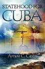 Statehood for Cuba: Tales of Cuba Along El Camino de Santiago By Arturo C. Castro Cover Image