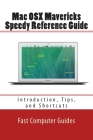Mac OSX Mavericks Speedy Reference Guide: Introduction, Tips, and Shortcuts Cover Image