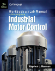 Industrial Motor Control: Workbook and Lab Manual By Stephen L. Herman Cover Image