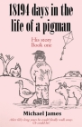 18194 days in the life of a pigman By Michael James Cover Image