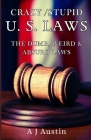 Crazy/Stupid U.S. Laws: Unveiling the Absurdity Within - A Whimsical Exploration of America's Legal Quirks! Cover Image