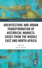 Architecture and Urban Transformation of Historical Markets: Cases from the Middle East and North Africa Cover Image