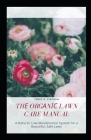 Thе Orgаnіс Lawn Care Manual: A Nаturаl, Lоw-Mаіntеnаnсе System fо Cover Image