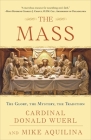 The Mass: The Glory, the Mystery, the Tradition By Cardinal Donald Wuerl, Mike Aquilina Cover Image