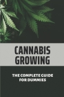 Cannabis Growing: The Complete Guide For Dummies: Marijuana Horticulture By Fidelia Houtkooper Cover Image