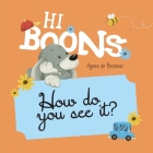 Hi Boons - How Do You See It? By Agnes De Bezenac, Agnes De Bezenac (Illustrator) Cover Image