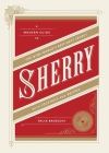 Sherry: A Modern Guide to the Wine World's Best-Kept Secret, with Cocktails and Recipes By Talia Baiocchi Cover Image