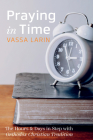 Praying in Time: The Hours & Days in Step with Orthodox Christian Tradition By Vassa Larin Cover Image