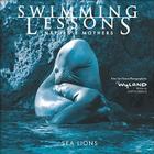 Swimming Lessons: Nature's Mothers--Sea Lions By The Wyland Foundation, Steve Creech Cover Image