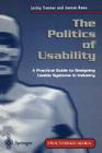 The Politics of Usability: A Practical Guide to Designing Usable Systems in Industry (Practitioner) By Lesley Trenner, Joanna Bawa Cover Image