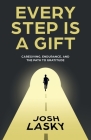 Every Step Is a Gift: Caregiving, Endurance, and the Path to Gratitude By Josh Lasky Cover Image