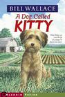 Dog Called Kitty By Bill Wallace Cover Image
