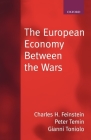 The European Economy Between the Wars By Charles H. Feinstein, Gianni Toniolo, Peter Temin Cover Image