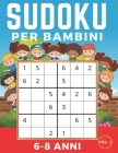 Sudoku Per Bambini 6-8 Anni: Sudoku 6x6 Volume 2. Livello: Facile, Medio, Difficile con Soluzioni. Ore di giochi. Cover Image