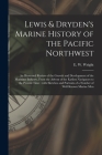 Lewis & Dryden's Marine History of the Pacific Northwest [microform]: an Illustrated Review of the Growth and Development of the Maritime Industry, Fr By E. W. (Edgar Wilson) 1863-1930 Wright (Created by) Cover Image