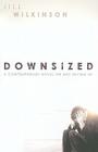 Downsized: A Contemporary Novel on Not Giving Up By Jill Wilkinson Cover Image