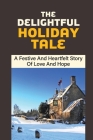 The Delightful Holiday Tale: A Festive And Heartfelt Story Of Love And Hope: Story Of Revelations By Daniel Mershon Cover Image