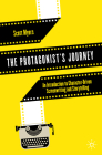 The Protagonist's Journey: An Introduction to Character-Driven Screenwriting and Storytelling By Scott Myers Cover Image