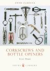 Corkscrews and Bottle Openers (Shire Library) Cover Image