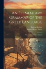 An Elementary Grammar of the Greek Language: With Exercises Andvocabularies Cover Image