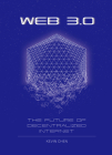 Web 3.0: The Future of Decentralized Internet By Kevin Chen Cover Image
