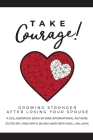Take Courage!: Growing Stronger after Losing Your Spouse By Ma Lmhc Woll (Editor), Bs Linda Smith (Editor) Cover Image