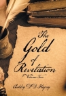 The Gold of Revelation: Volume Two By Ashley DD Hajny Cover Image