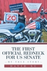 The First Official Redneck for US Senate: My True Story By David Xu Cover Image