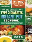 The Ultimate Type 2 Diabetes Instant Pot Cookbook 2020: 500 Affordable, Easy and Healthy Recipes with 21-Day Type 2 Diabetes Meal Plan for Your Favori By Liam Dedman Cover Image