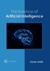 The Essence of Artificial Intelligence By Xavier Smith (Editor) Cover Image