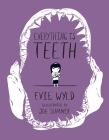 Everything Is Teeth (Pantheon Graphic Library) By Evie Wyld, Joe Sumner (Illustrator) Cover Image
