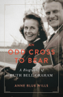 An Odd Cross to Bear: A Biography of Ruth Bell Graham (Library of Religious Biography (Lrb)) By Anne Blue Wills Cover Image