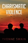 Charismatic Violence By Yvonne Swain Cover Image